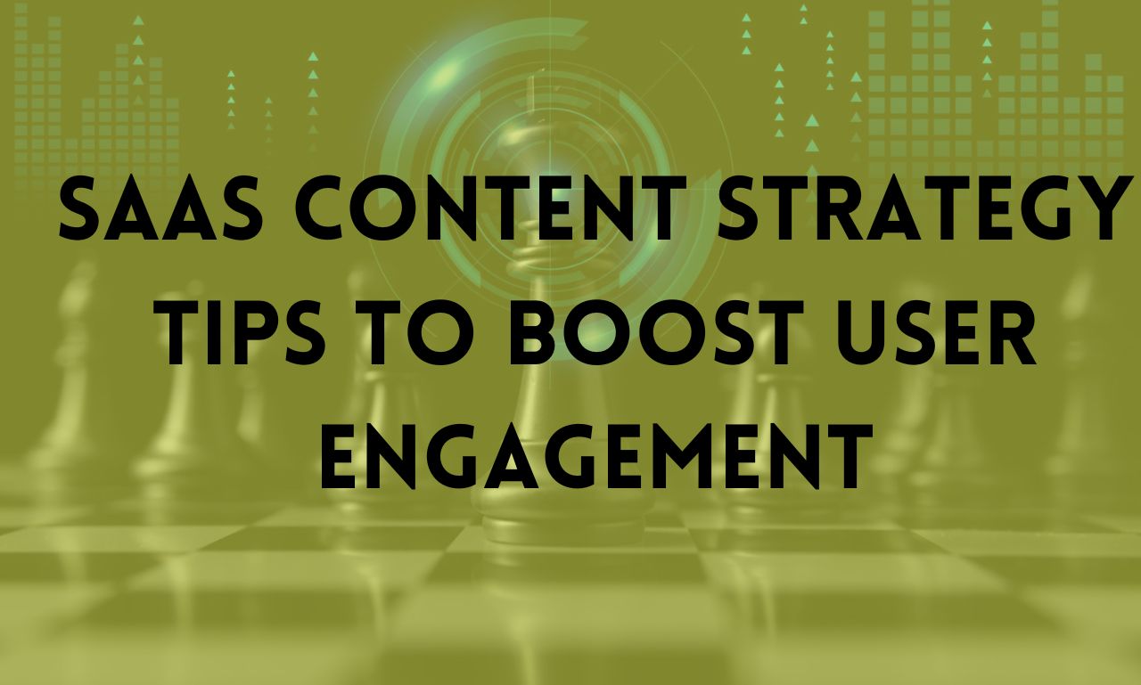 Content Strategy for SaaS Startups: Key Steps to Drive User Engagement and Conversion